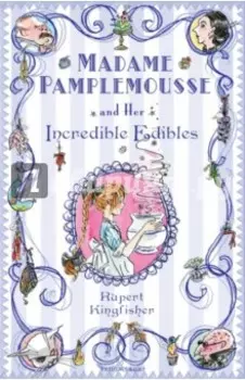 Madame Pamplemousse and Her Incredible Edibles