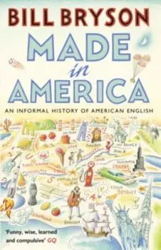 Made In America. An Informal History of American English