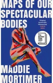 Maps of Our Spectacular Bodies