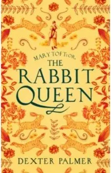 Mary Toft or, The Rabbit Queen