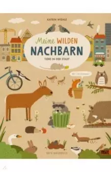 Meine wilden Nachbarn. Tiere in der Stadt