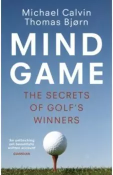 Mind Game. The Secrets of Golf's Winners