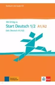 Mit Erfolg zu Start Deutsch 1/2, telc Deutsch A1/A2. Testbuch