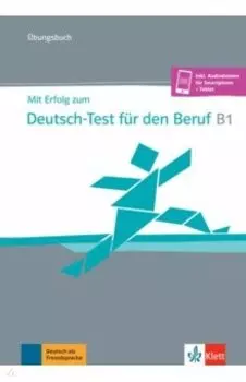 Mit Erfolg zum Deutsch-Test fr den Beruf B1. bungsbuch + online