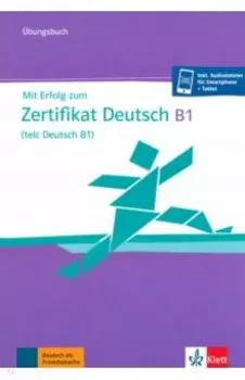 Mit Erfolg zum Zertifikat Deutsch B1, telc Deutsch B1. bungsbuch + online