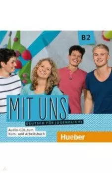 Mit uns B2. 1 Audio-CD zum Kursbuch, 1 Audio-CD zum Arbeitsbuch. Deutsch fr Jugendliche