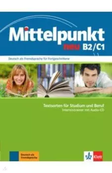 Mittelpunkt neu B2/C1. Textsorten fr Studium und Beruf. Intensivtrainer mit Audio-CD
