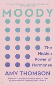 Moody. The Hidden Power of Hormones