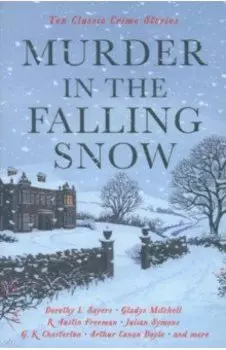 Murder in the Falling Snow. Ten Classic Crime Stories
