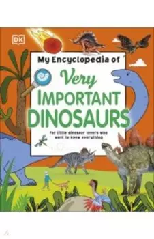 My Encyclopedia of Very Important Dinosaurs