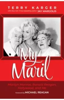 My Maril. Marilyn Monroe, Ronald Reagan, Hollywood, and Me