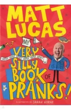 My Very Very Very Very Very Very Very Silly Book of Pranks!