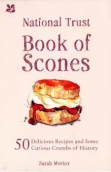 National Trust Book of Scones. 50 delicious recipes and some curious crumbs of history