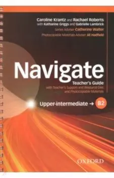 Navigate. B2 Upper-intermediate. Teacher's Guide with Teacher's Support and Resource Disc
