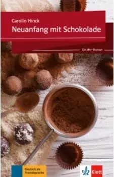 Neuanfang mit Schokolade. Ein A1-Roman + Online-Angebot
