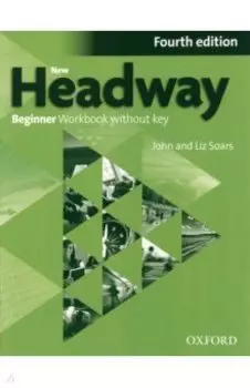 New Headway. Fourth Edition. Beginner. Workbook without Key