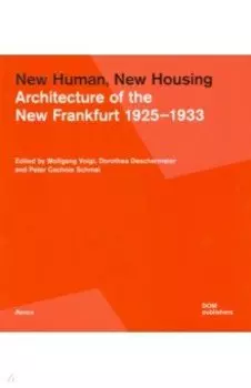 New Human, New Housing. Architecture of the New Frankfurt 1925–1933