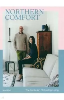 Northern Comfort. The Nordic Art of Creative Living