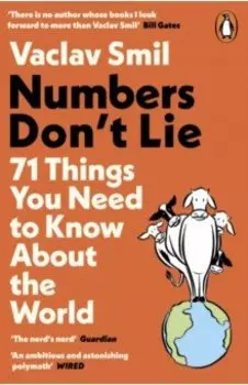 Numbers Don't Lie. 71 Things You Need to Know About the World