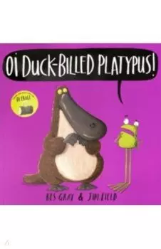 Oi Duck-billed Platypus!