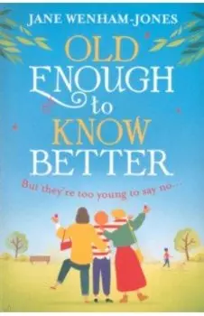 Old Enough to Know Better