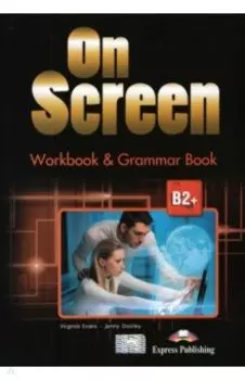 On Screen B2+. Workbook and Grammar Book