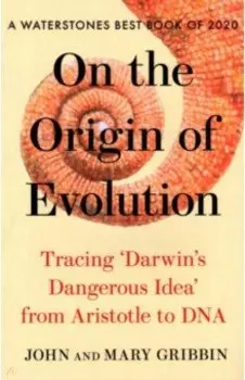 On the Origin of Evolution. Tracing 'Darwin's Dangerous Idea' from Aristotle to DNA