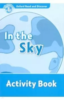 Oxford Read and Discover. Level 1. In the Sky. Activity Book