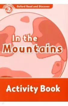 Oxford Read and Discover. Level 2. In the Mountains. Activity Book