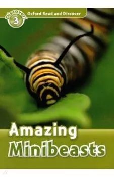 Oxford Read and Discover. Level 3. Amazing Minibeasts