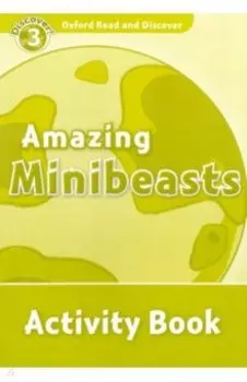 Oxford Read and Discover. Level 3. Amazing Minibeasts. Activity Book