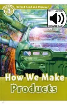 Oxford Read and Discover. Level 3. How We Make Products Audio Pack