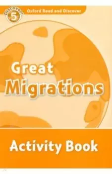 Oxford Read and Discover. Level 5. Great Migrations. Activity Book