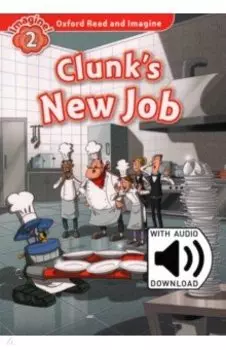 Oxford Read and Imagine. Level 2. Clunk's New Job Audio Pack