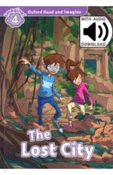 Oxford Read and Imagine. Level 4. The Lost City Audio Pack
