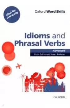Oxford Word Skills. Advanced. Idioms & Phrasal Verbs. Student Book with Key