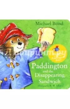 Paddington and the Disappearing Sandwich
