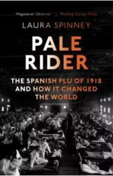 Pale Rider. Spanish Flu of 1918 & How it Changed the World
