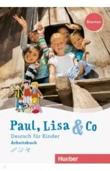 Paul, Lisa & Co. Starter. Arbeitsbuch. Deutsch fur Kinder