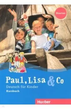 Paul, Lisa & Co. Starter. Kursbuch. Deutsch fur Kinder