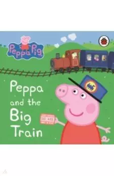 Peppa & Big Train. My First Storybook