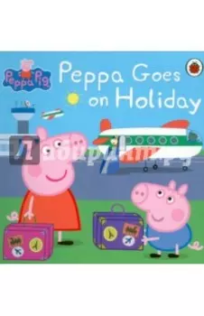 Peppa Goes on Holiday