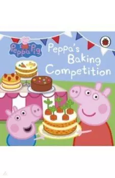 Peppa Pig. Peppa's Baking Competition