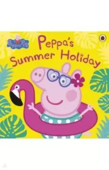 Peppa Pig. Peppa's Summer Holiday