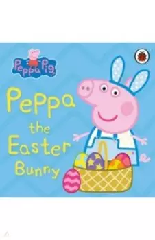 Peppa Pig. Peppa the Easter Bunny