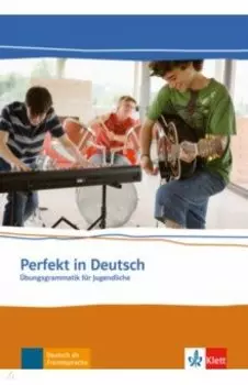 Perfekt in Deutsch. bungsgrammatik fr Jugendliche