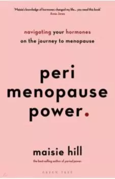 Perimenopause Power. Navigating your hormones on the journey to menopause