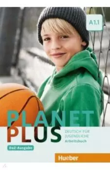 Planet Plus A1.1 – DaZ-Ausgabe. Arbeitsbuch. Deutsch fr Jugendliche. Deutsch als Zweitsprache