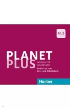 Planet Plus A1.2. 2 Audio-CDs zum Kursbuch, 1 Audio-CD zum Arbeitsbuch. Deutsch fr Jugendliche