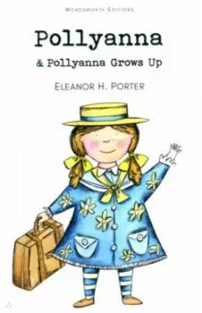 Pollyanna and Pollyanna Grows Up